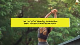 The “30/30/30” Morning Routine That Melts Visceral Fat Without Cardio